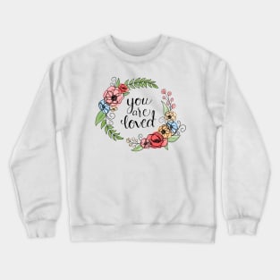 You Are Loved Floral Wreath Quote Crewneck Sweatshirt